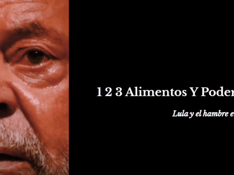 1 2 3 Alimentos Y Poder #3. Lula y el hambre en&nbsp;Brasil