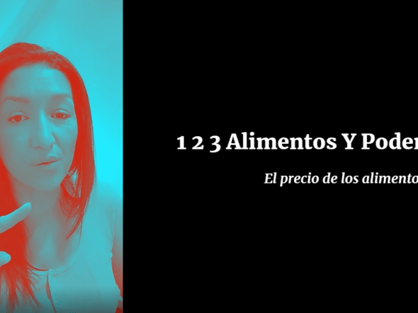 1 2 3 Alimentos Y Poder #4. El precio de los alimentos&nbsp;2022