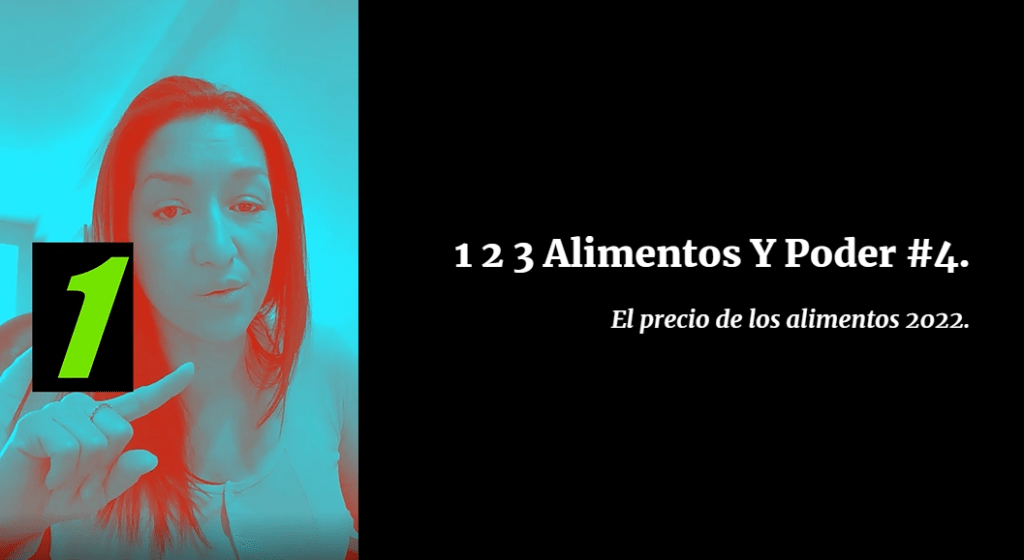 1 2 3 Alimentos Y Poder #4. El precio de los alimentos&nbsp;2022
