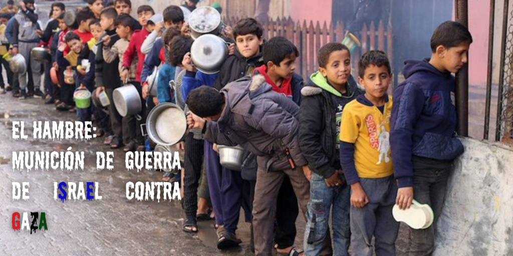 EL HAMBRE: MUNICIÓN DE GUERRA DE ISRAEL CONTRA&nbsp;GAZA