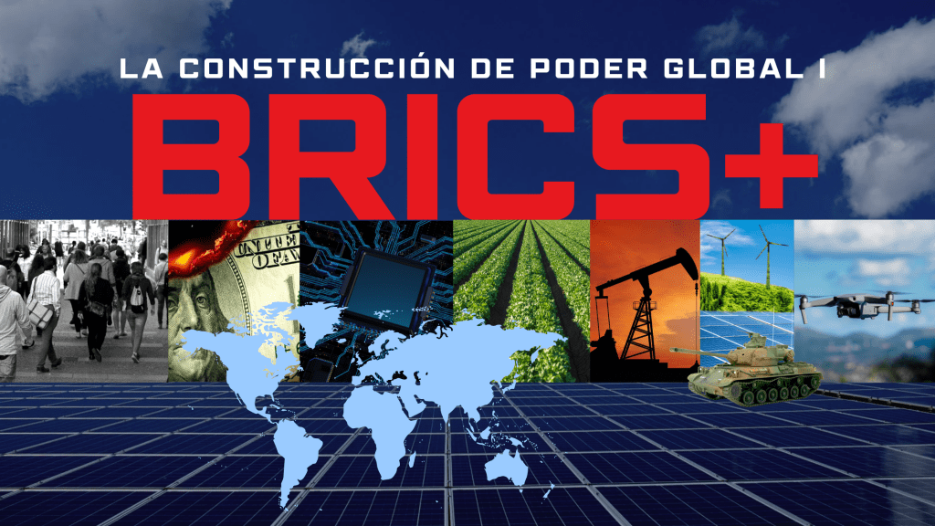 BRICS+: LA CONSTRUCCIÓN DE PODER GLOBAL&nbsp;(I)